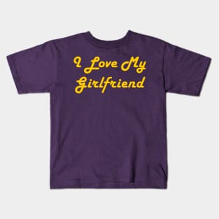 I Love My Girlfriend Kids T-Shirt